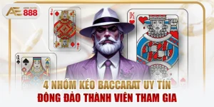 4 Nhóm Kéo Baccarat Uy Tín, Đông Đảo Thành Viên Tham Gia