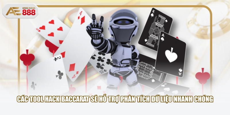 Các tool hack Baccarat sẽ hỗ trợ phân tích dữ liệu nhanh chóng