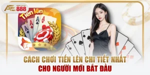 Cách Chơi Tiến Lên Chi Tiết Nhất Cho Người Mới Bắt Đầu