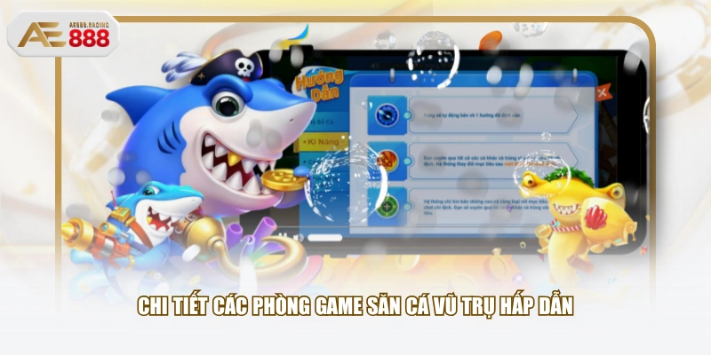 Chi tiết các phòng game Săn cá Vũ Trụ hấp dẫn