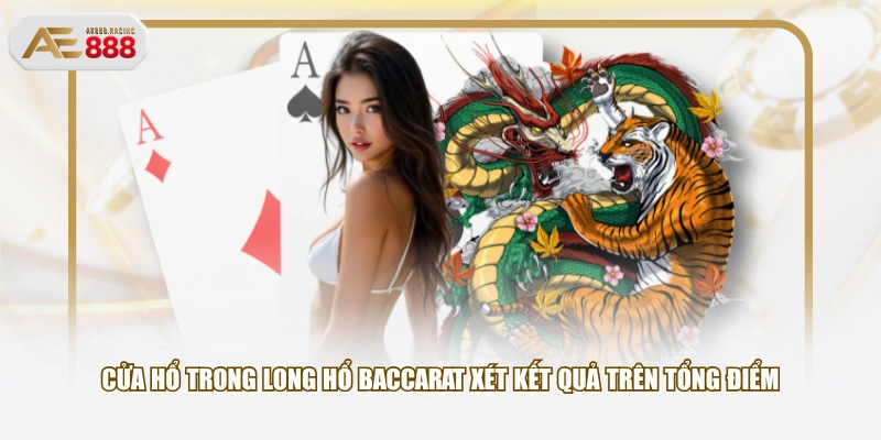Cửa Hổ trong Long Hổ Baccarat xét kết quả trên tổng điểm