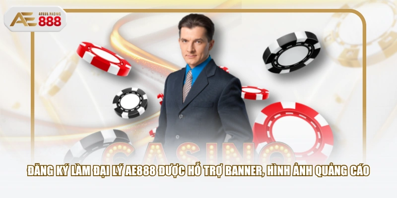 Đăng ký làm đại lý AE888 được hỗ trợ banner, hình ảnh quảng cáo