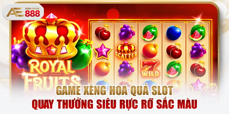 Game Xèng Hoa Quả Slot Quay Thưởng Siêu Rực Rỡ Sắc Màu