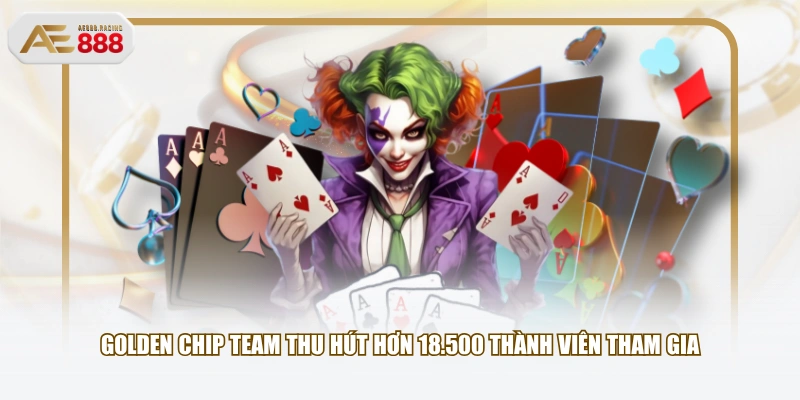 Golden Chip Team thu hút hơn 18.500 thành viên tham gia