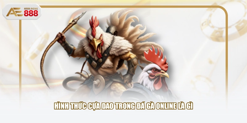 Hình thức cựa dao trong đá gà online là gì