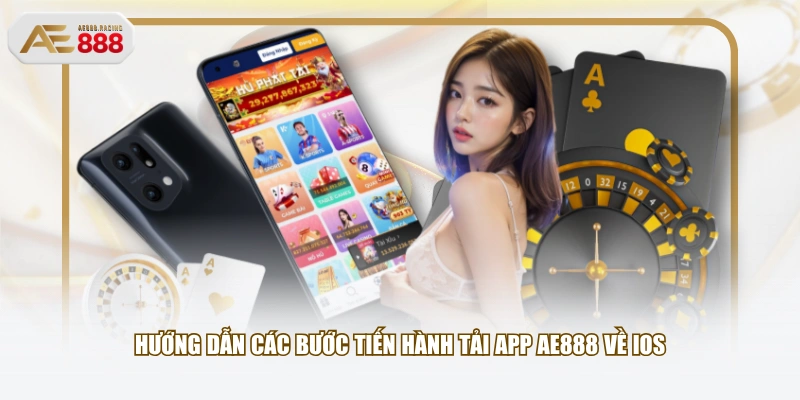 Hướng dẫn các bước tiến hành tải app AE888 về IOS