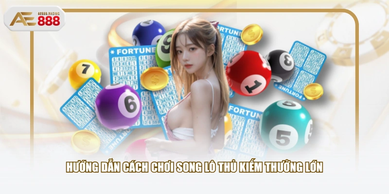 Hướng dẫn cách chơi song lô thủ kiếm thưởng lớn