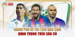 Khám Phá Vị Trí Tiền Đạo Cắm Quan Trọng Trên Sân Cỏ