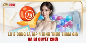Lô 3 Càng Là Gì? 4 Hình Thức Tham Gia Và Bí Quyết Chơi