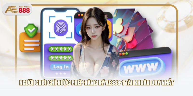 Người chơi chỉ được phép đăng ký AE888 1 tài khoản duy nhất
