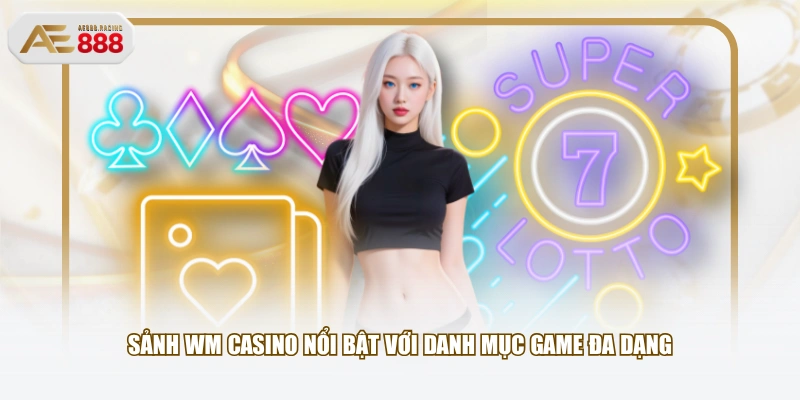 Sảnh WM Casino nổi bật với danh mục game đa dạng