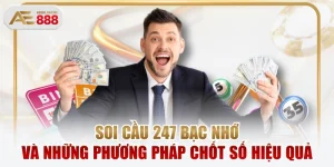 Soi Cầu 247 Bạc Nhớ Và Những Phương Pháp Chốt Số Hiệu Quả