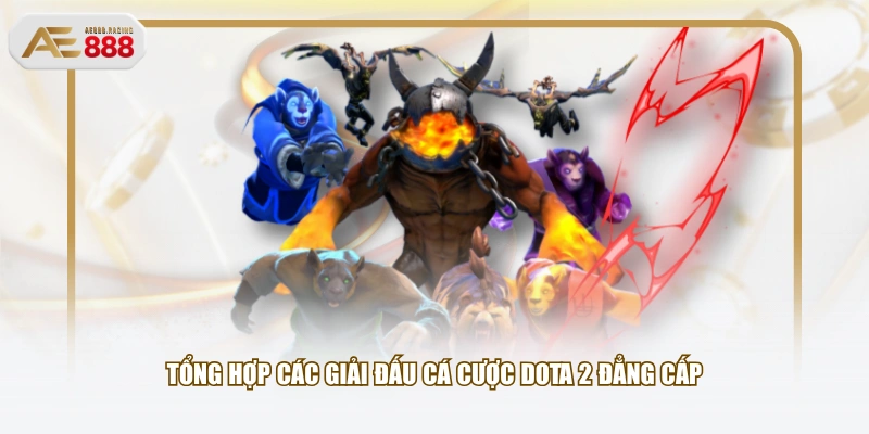 Tổng hợp các giải đấu cá cược Dota 2 đẳng cấp