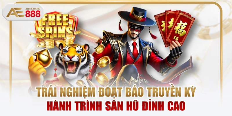 Trải Nghiệm Đoạt Bảo Truyền Kỳ Hành Trình Săn Hũ Đỉnh Cao